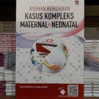 Asuhan Kebidanan Kasus Kompleks Maternal dan Neonatal