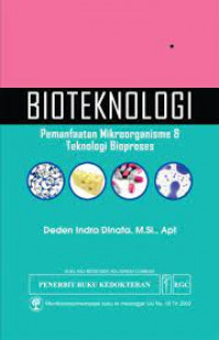 Bioteknologi : Pemanfaatan mikroorganisme dan teknologi bioproses