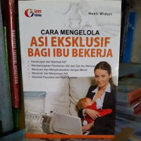 Cara Mengelola ASI Eksklusif Bagi Ibu Bekerja