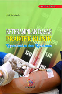 Keterampilan Dasar Praktek Klinik Keperawatan dan Kebidanan